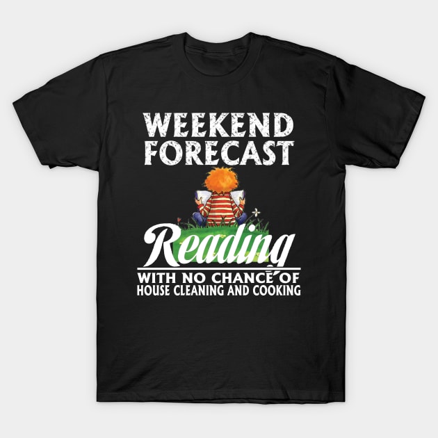 Weekend forecast - Gift for book lovers T-Shirt by Zhj